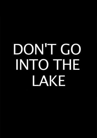 Don’t Go into the Lake