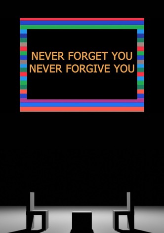 Never Forget You Never Forgive You