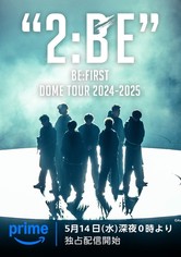 BE:FIRST DOME TOUR 2024-2025 "2:BE"