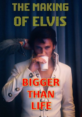 Bigger Than Life - The Making of Elvis