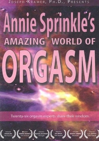 Annie Sprinkle's Amazing World of Orgasm