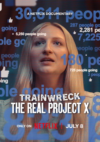 Trainwreck: The Real Project X