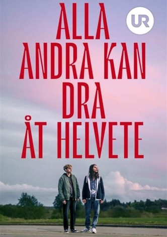 Alla andra kan dra åt helvete