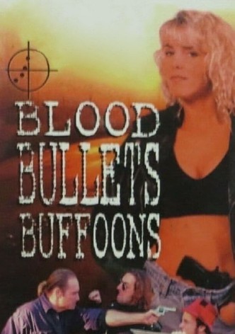 Blood, Bullets, Buffoons