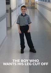 The Boy Who Wants His Leg Cut Off
