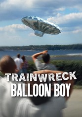 Trainwreck: Balloon Boy