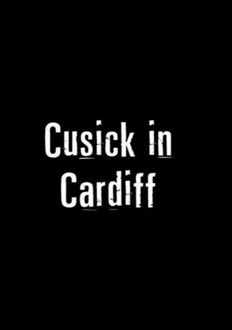Cusick in Cardiff
