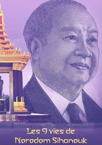 Les neuf vies de Norodom Sihanouk