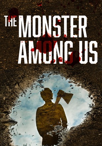 The Monster Among Us