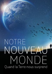 Notre nouveau monde : quand la terre nous surprend