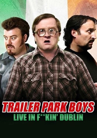 Trailer Park Boys Live In F**kin' Dublin