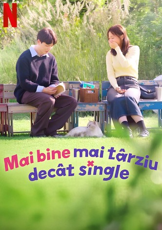 Mai bine mai târziu decât single