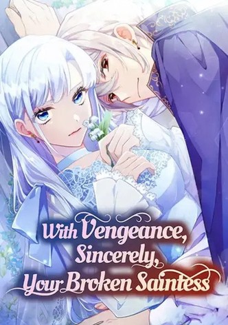 With Vengeance, Sincerely, Your Broken Saintess