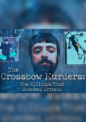 The Crossbow Murders: The Killings That Shocked Britain.