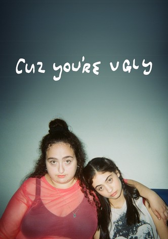 Cuz You're Ugly