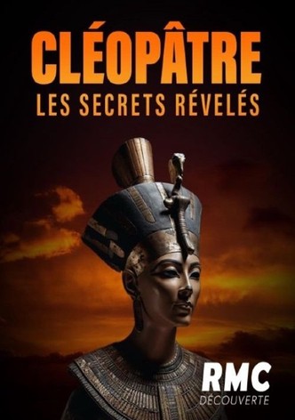 Cléopâtre, les secrets révélés