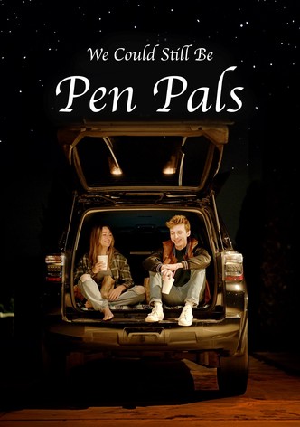 We Could Still Be Pen Pals