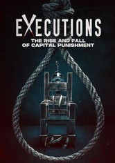 Executions: The Rise and Fall of Capital Punishment