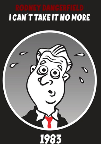 The Rodney Dangerfield Special: I Can't Take It No More