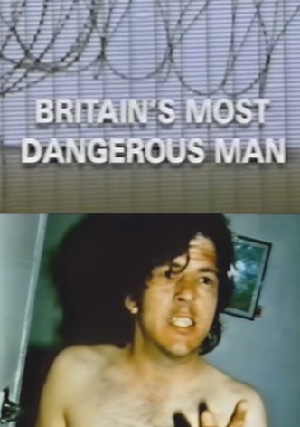Dispatches: Britain's Most Dangerous Man