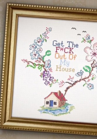 Get The F*ck Out Of My House