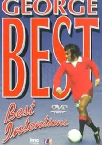 George Best: Best Intentions