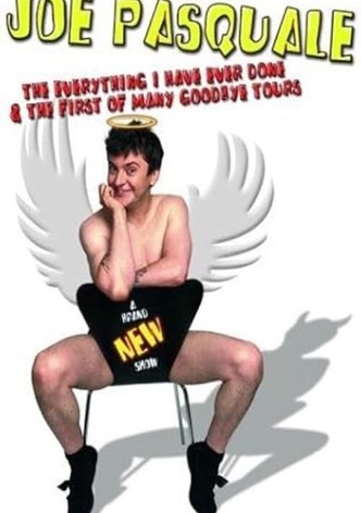Joe Pasquale: The Everything I Have Ever Done & The First of Many Goodbye Tours