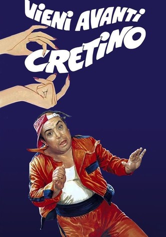 Vieni avanti cretino