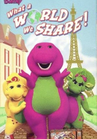 Barney: What a World We Share!