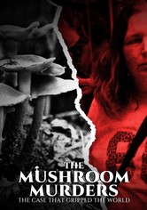 The Mushroom Murders: The Case That Gripped the World