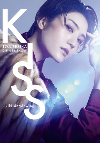 Serika Toa Dinner Show 「KISS －kiki sing&swing－」
