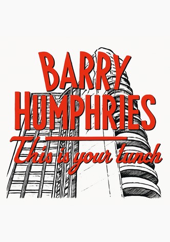 Barry Humphries: This is Your Lunch