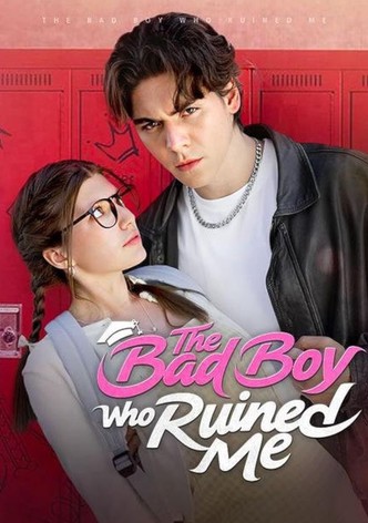 The Bad Boy Who Ruined Me