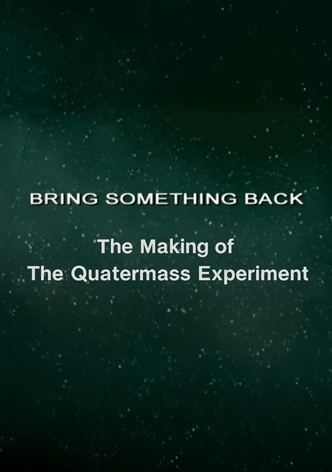 Bring Something Back: The Making of 'The Quatermass Experiment'