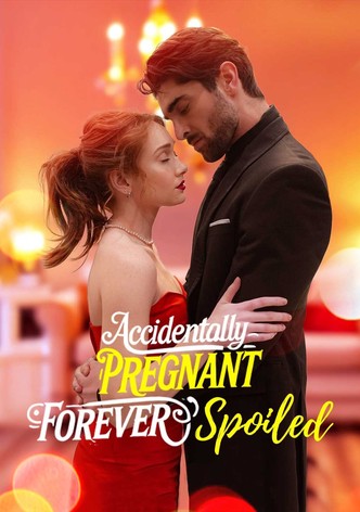 Accidentally Pregnant, Forever Spoiled