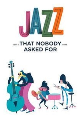 Jazz That Nobody Asked For