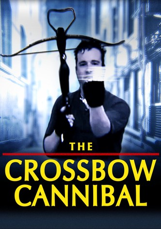 The Crossbow Cannibal