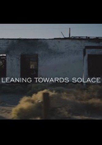 Leaning Towards Solace