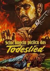 Seine Kugeln pfeifen das Todeslied