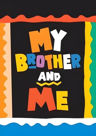 My Brother and Me