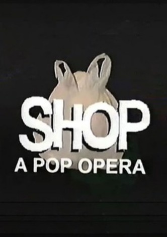 Shop: A Pop Opera