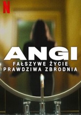 Angi: Fałszywe życie, prawdziwa zbrodnia