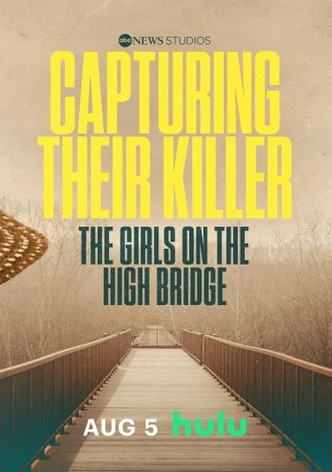 Capturing Their Killer: The Girls on the High Bridge