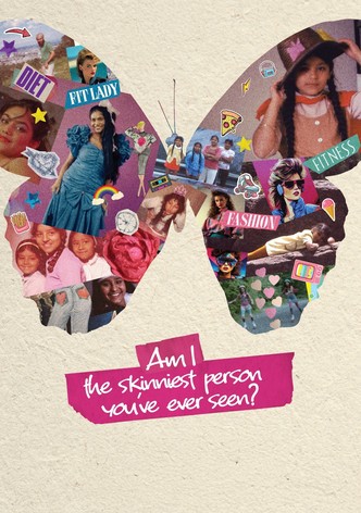 Am I the Skinniest Person You've Ever Seen?