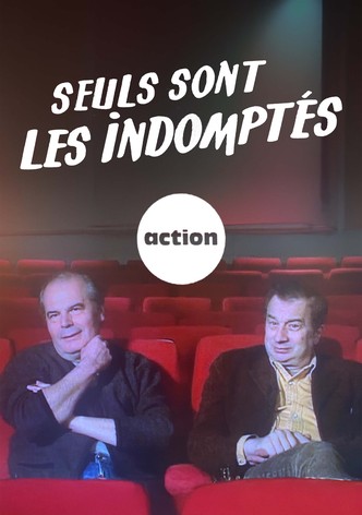 Seuls sont les indomptés - L'aventure des cinémas action