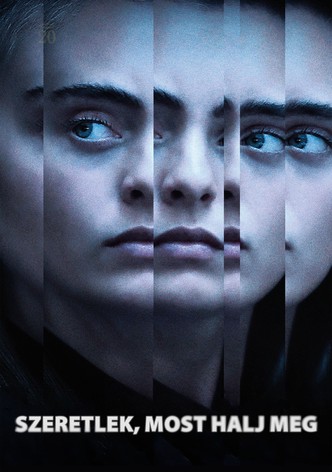 Szeretlek, most halj meg!