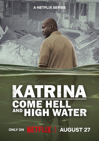 Katrina: Come Hell and High Water