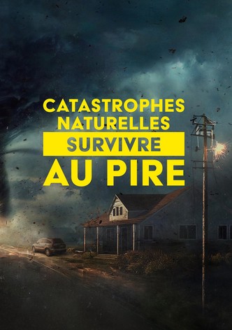Catastrophes naturelles : survivre au pire
