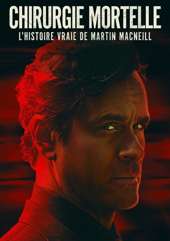 Chirurgie mortelle : l'histoire vraie de Martin MacNeill