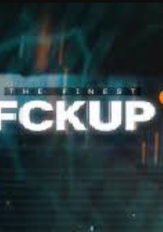 The Finest Fckup
